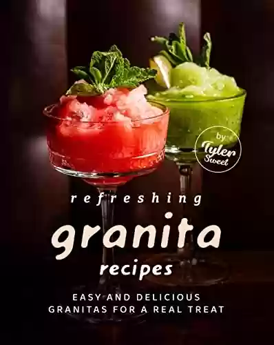 Livro PDF: Refreshing Granita Recipes: Easy and Delicious Granitas for a Real Treat (English Edition)