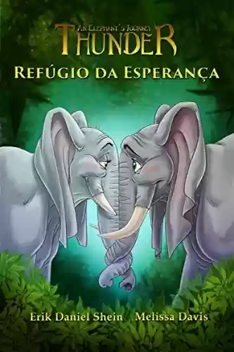 Livro PDF: Refúgio da Esperança: A jornada de um elefante. Thunder.