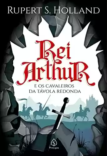 Capa do livro: Rei Arthur e os cavaleiros da Távola Redonda (Clássicos da literatura mundial) - Ler Online pdf