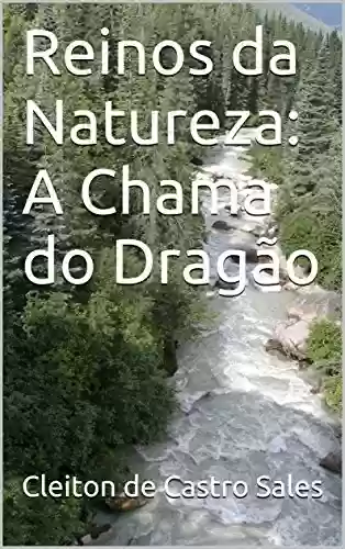 Livro PDF: Reinos da Natureza:: A Chama do Dragão
