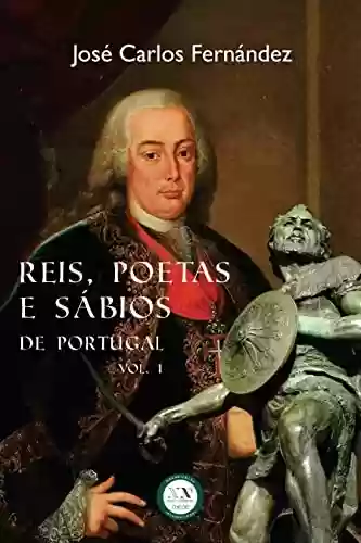 Capa do livro: Reis, Poetas e Sábios de Portugal: vol. 1 - Ler Online pdf