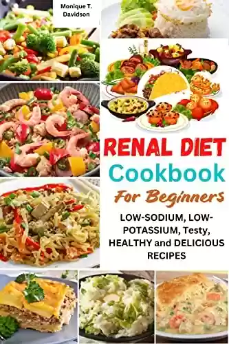 Livro PDF: Renal Diet Cookbook For Beginners: LOW-SODIUM, LOW-POTASSIUM, TESTY, HEALTHY AND DELICIOUS RECIPES (English Edition)