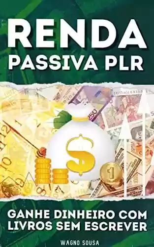 Livro PDF: Renda Passiva PLR: Ganhe dinheiro com livros (Iniciante)