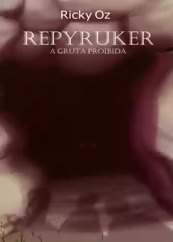 Livro PDF: Repyruker - A Gruta Proibida