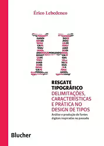 Livro PDF: Resgate tipográfico: Delimitações, características e prática no design de tipos (Pensando o design)