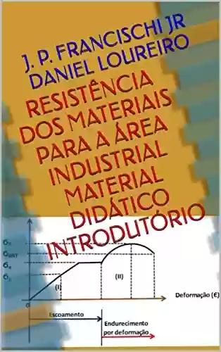 Livro PDF: Resistência dos Materiais Para a Área Industrial Material Didático Introdutório