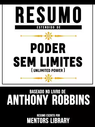 Livro PDF: Resumo Estendido De Poder Sem Limites (Unlimited Power) - Baseado No Livro De Anthony Robbins
