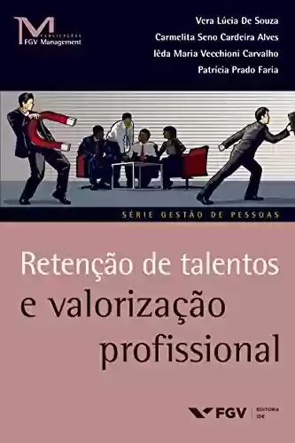 Livro PDF: Retenção de talentos e valorização profissional (FGV Management)