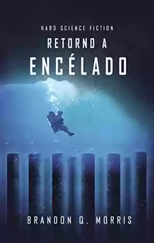 Livro PDF: Retorno a Encélado: Ficção científica Hard (Lua de Gelo Livro 4)