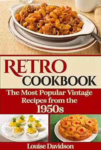 Livro PDF Retro Cookbook: The Most Popular Vintage Recipes from the 1950s (English Edition)