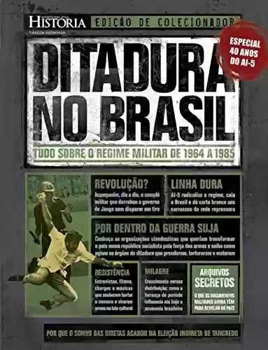 Capa do livro: Revista Aventuras na História - Edição de Colecionador - Ditadura no Brasil (Especial Aventuras na História) - Ler Online pdf