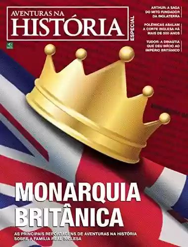 Livro PDF: Revista Aventuras na História - Edição Especial - Monarquia Britânica (Especial Aventuras na História)