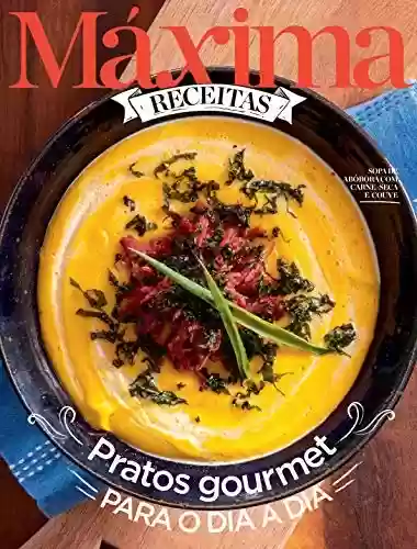 Livro PDF Revista Máxima Receitas - Pratos gourmet para o dia a dia
