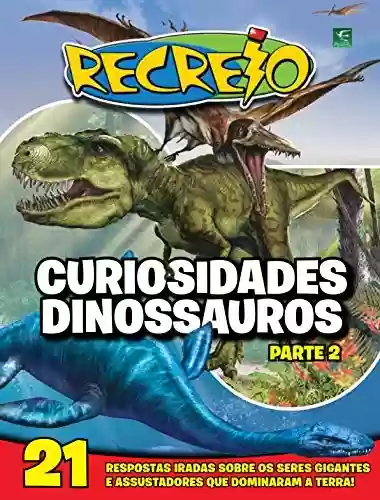 Livro PDF: Revista Recreio - Curiosidades Dinossauros - Parte 2 (Especial Recreio)
