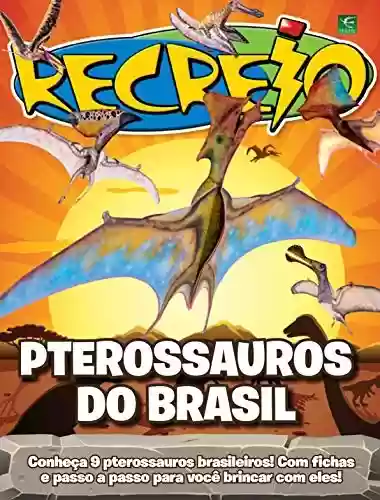 Livro PDF Revista Recreio - Pterossauros do Brasil (Especial Recreio)