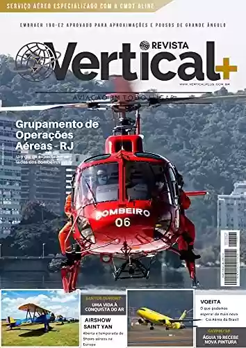 Livro PDF: Revista Vertical+ Edição 2 Magazine: Aviação em Todo Lugar (Aviação de Asas Rotativas Livro 1)