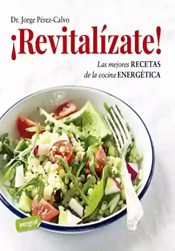 Capa do livro: ¡Revitalízate!: Las mejores recetas de la cocina energética (ALIMENTACIÓN nº 143) (Spanish Edition) - Ler Online pdf