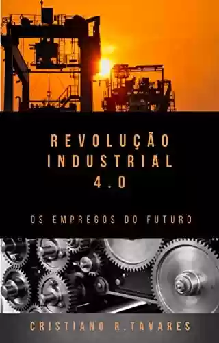 Livro PDF: Revolução Industrial 4.0: Os empregos do futuro