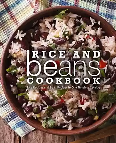 Livro PDF Rice and Beans Cookbook: Rice Recipes and Bean Recipes in One Timeless Catalog (English Edition)