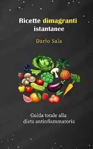 Livro PDF: Ricette dimagranti istantanee: Guida totale alla dieta antinfiammatoria (Italian Edition)