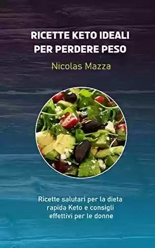 Livro PDF: Ricette Keto ideali per perdere peso: Ricette salutari per la dieta rapida Keto e consigli effettivi per le donne (Italian Edition)