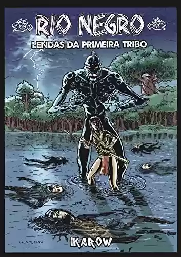 Capa do livro: RIO NEGRO 2: Lendas da Primeira Tribo - Ler Online pdf