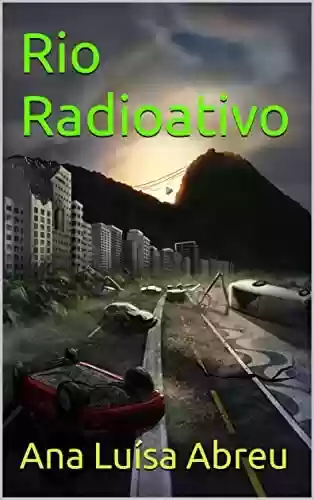 Capa do livro: Rio Radioativo - Ler Online pdf
