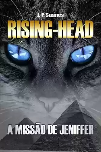 Capa do livro: Rising-Head: A Missão de Jeniffer - Ler Online pdf
