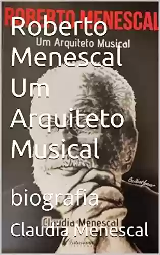 Livro PDF: Roberto Menescal Um Arquiteto Musical