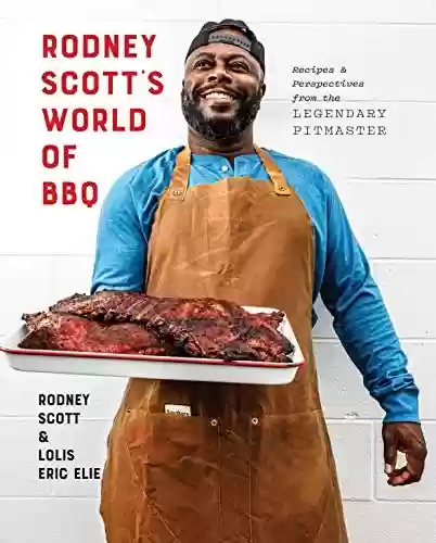 Livro PDF: Rodney Scott's World of BBQ: Every Day Is a Good Day: A Cookbook (English Edition)