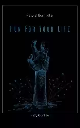 Livro PDF: Run For Your Life (Natural Born Killer Livro 1)