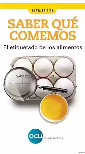 Livro PDF: SABER QUÉ COMEMOS: EL ETIQUETADO DE LOS ALIMENTOS (Spanish Edition)