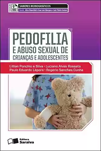 Livro PDF: SABERES MONOGRÁFICOS - PEDOFILIA E ABUSO SEXUAL DE CRIANÇAS E ADOLESCENTES