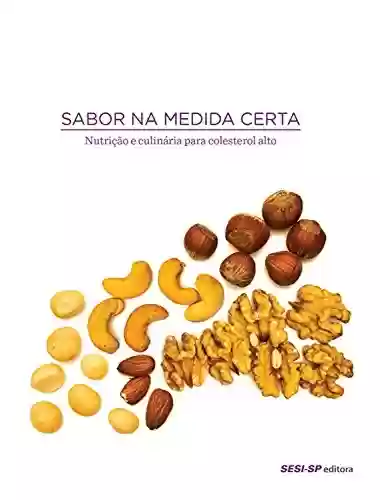 Livro PDF: Sabor na medida certa - nutrição e culinária para colesterol alto (Alimente-se bem)