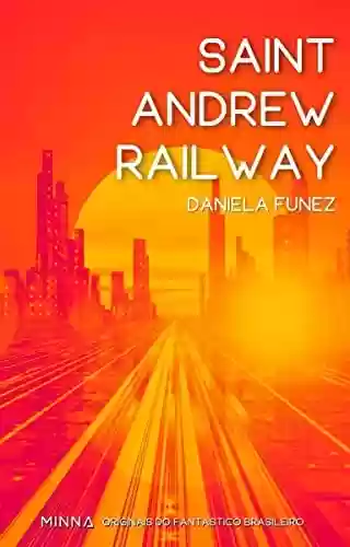 Livro PDF: Saint Andrew Railway (Originais do fantástico brasileiro Livro 3)
