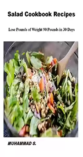 Capa do livro: Salad Cookbook: Lose 90 Pounds in 30 Days (English Edition) - Ler Online pdf
