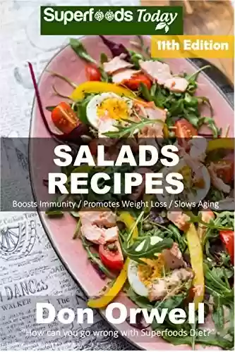 Livro PDF Salad Recipes: Over 180 Quick & Easy Gluten Free Low Cholesterol Whole Foods Recipes full of Antioxidants & Phytochemicals (Salads Recipes Book 11) (English Edition)
