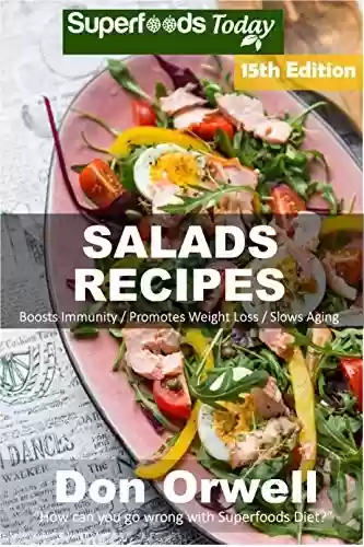 Livro PDF: Salad Recipes: Over 200 Quick & Easy Gluten Free Low Cholesterol Whole Foods Recipes full of Antioxidants & Phytochemicals (Salads Recipes Book 15) (English Edition)