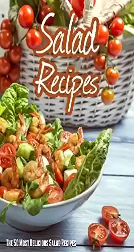 Livro PDF: Salad Recipes : Top 50 Most delicious Salad Recipes (English Edition)
