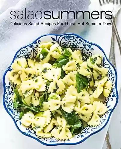 Capa do livro: Salad Summers: Delicious Salad Recipes for Those Hot Summer Days (2nd Edition) (English Edition) - Ler Online pdf