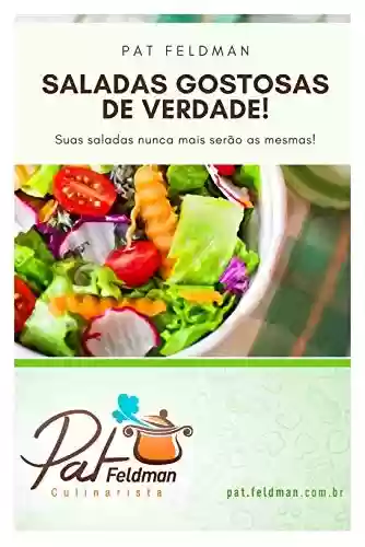 Livro PDF: Saladas Gostosas de Verdade: Receitas e dicas práticas (Cozinha da Pat Feldman)