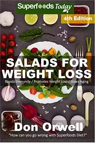 Livro PDF: Salads for Weight Loss: Fourth Edition: Over 90 Quick & Easy Gluten Free Low Cholesterol Whole Foods Recipes full of Antioxidants & Phytochemicals (Natural ... Transformation Book 110) (English Edition)