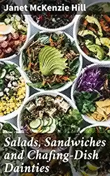 Capa do livro: Salads, Sandwiches and Chafing-Dish Dainties: With Fifty Illustrations of Original Dishes (English Edition) - Ler Online pdf