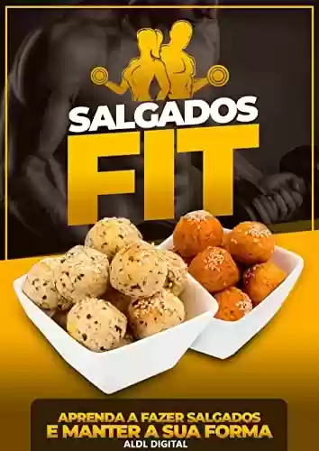 Livro PDF SALGADOS FIT: Receita de salgados saborosos, nutritivos e fitness!