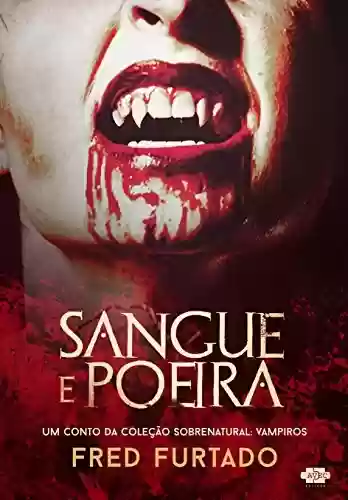 Capa do livro: Sangue e Poeira (Coleção Sobrenatural: Vampiros) - Ler Online pdf