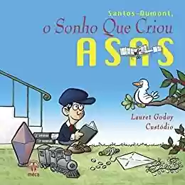 Livro PDF: Santos - Dumont, O Sonho que Criou Asas
