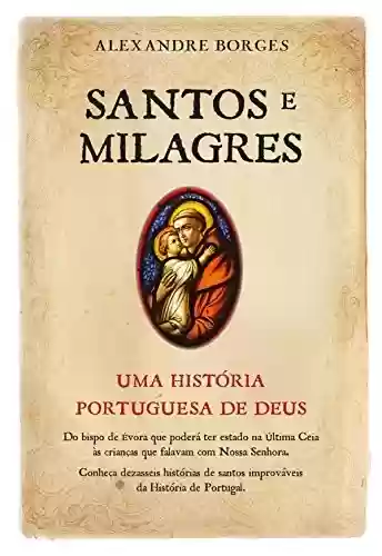 Livro PDF Santos e Milagres - Uma história portuguesa de Deus