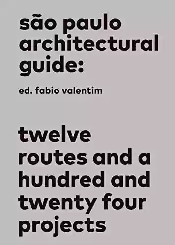 Livro PDF: São Paulo architectural guide: Twelve routes and a hundred and twenty four projects