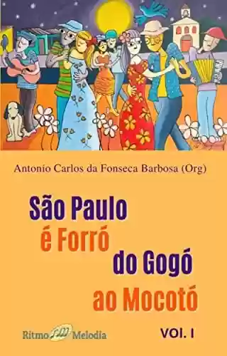 Livro PDF: São Paulo é Forró do Gogó ao Mocotó: Volume I (Forró do Gogó ao Mocotó - Revista RitmoMelodia)