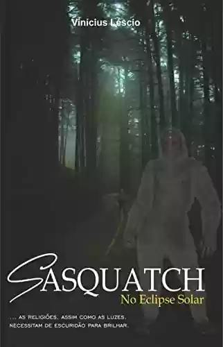 Capa do livro: Sasquatch: No Eclipse Solar - Ler Online pdf